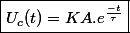\boxed{ U_c(t) = KA. e^{\frac{-t}{\tau}} }